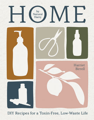 Home: DIY Recipes For A Toxin Free Low Waste Life