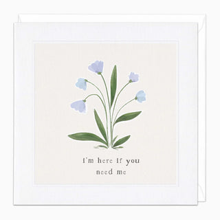 Here If You Need Me Card