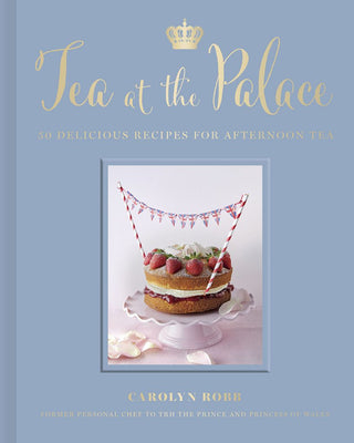 Tea At The Palace: 50 Royal Recipes